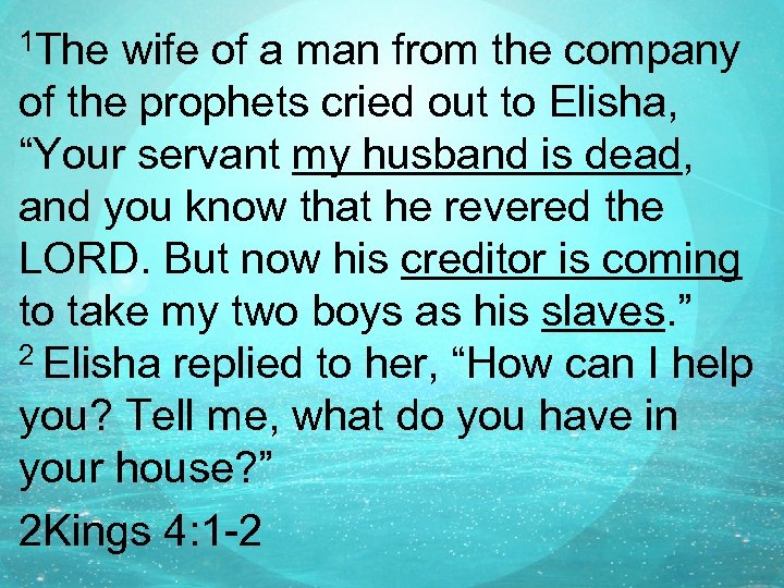 1 The wife of a man from the company of the prophets cried out