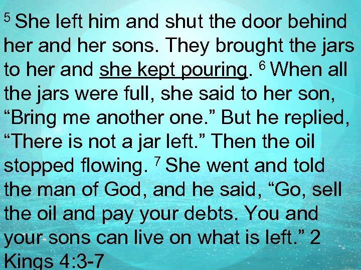 5 She left him and shut the door behind her and her sons. They