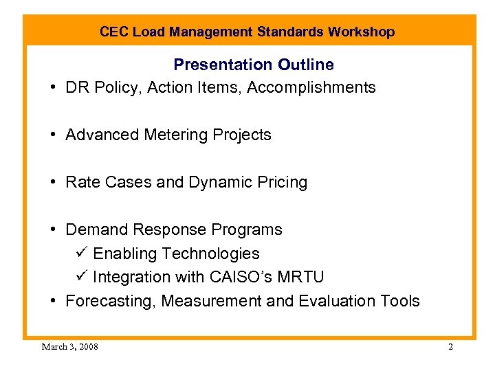 CEC Load Management Standards Workshop Presentation Outline • DR Policy, Action Items, Accomplishments •