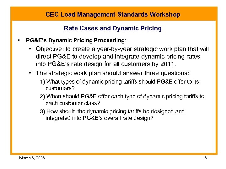 CEC Load Management Standards Workshop Rate Cases and Dynamic Pricing § PG&E’s Dynamic Pricing