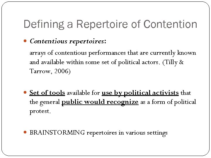 Defining a Repertoire of Contention Contentious repertoires: arrays of contentious performances that are currently