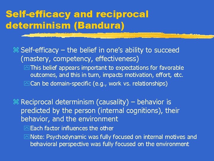 Self-efficacy and reciprocal determinism (Bandura) z Self-efficacy – the belief in one’s ability to