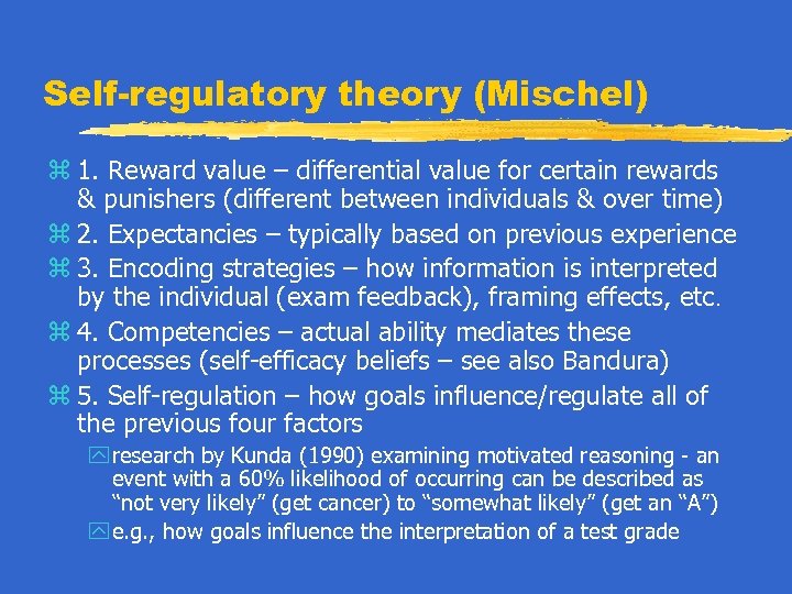 Self-regulatory theory (Mischel) z 1. Reward value – differential value for certain rewards &