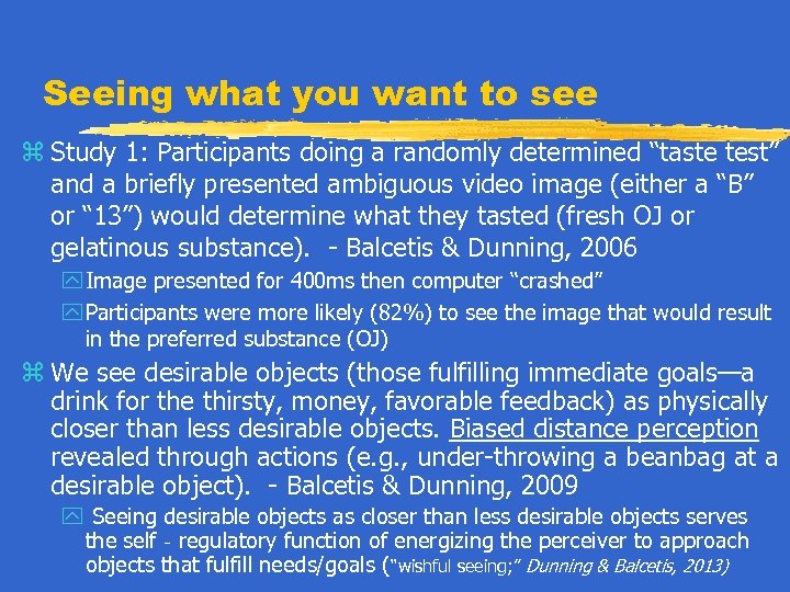 Seeing what you want to see z Study 1: Participants doing a randomly determined