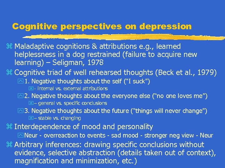 Cognitive perspectives on depression z Maladaptive cognitions & attributions e. g. , learned helplessness
