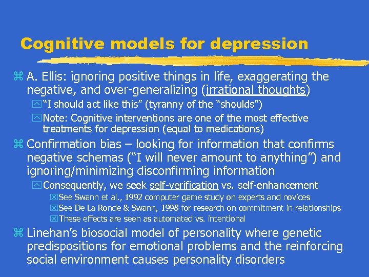 Cognitive models for depression z A. Ellis: ignoring positive things in life, exaggerating the