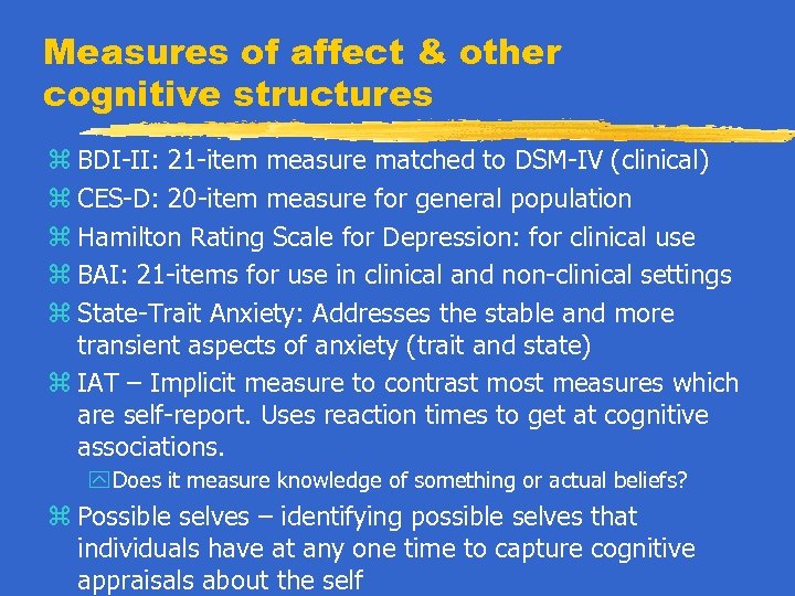 Measures of affect & other cognitive structures z BDI-II: 21 -item measure matched to