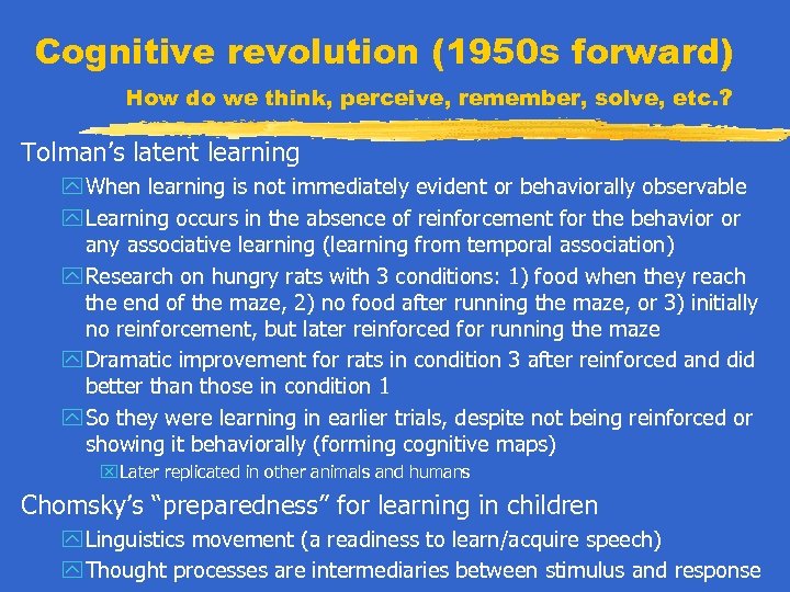 Cognitive revolution (1950 s forward) How do we think, perceive, remember, solve, etc. ?