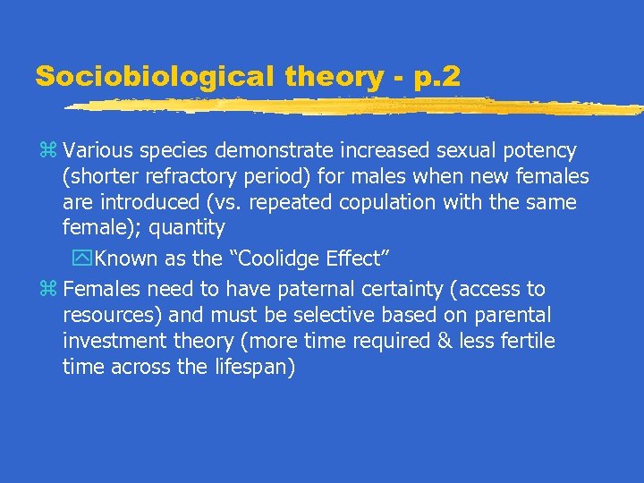 Sociobiological theory - p. 2 z Various species demonstrate increased sexual potency (shorter refractory