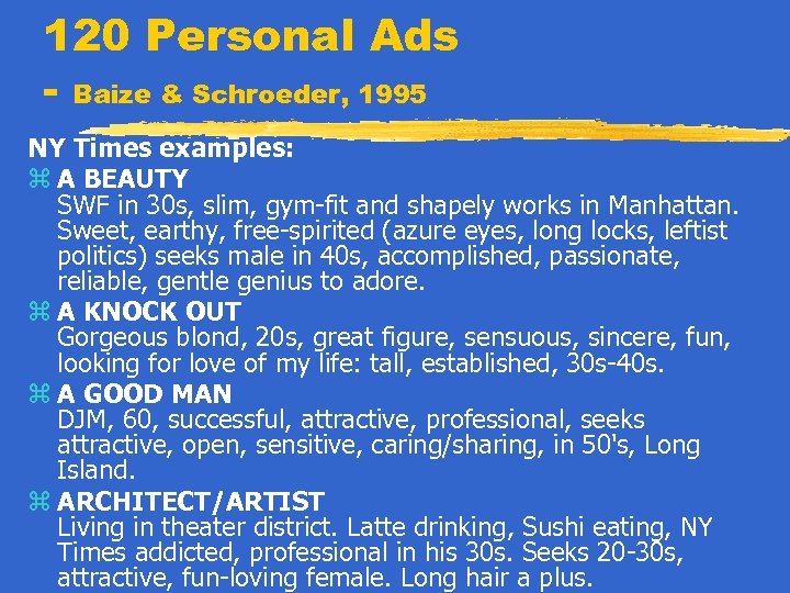 120 Personal Ads - Baize & Schroeder, 1995 NY Times examples: z A BEAUTY