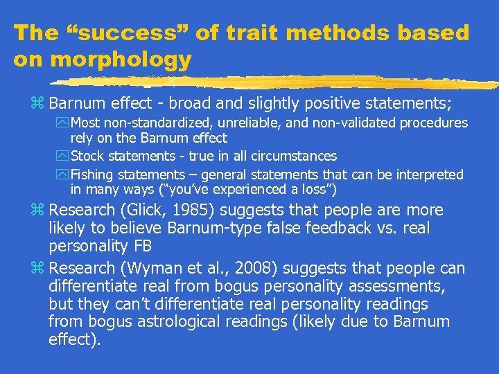 The “success” of trait methods based on morphology z Barnum effect - broad and