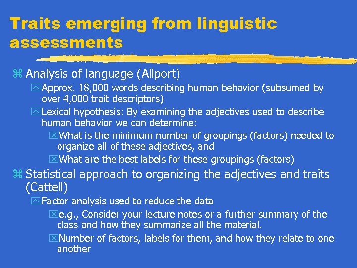 Traits emerging from linguistic assessments z Analysis of language (Allport) y Approx. 18, 000