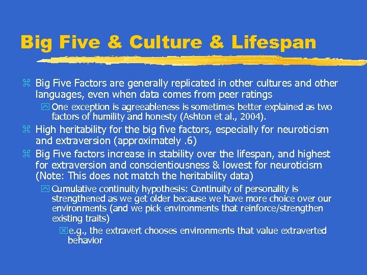 Big Five & Culture & Lifespan z Big Five Factors are generally replicated in