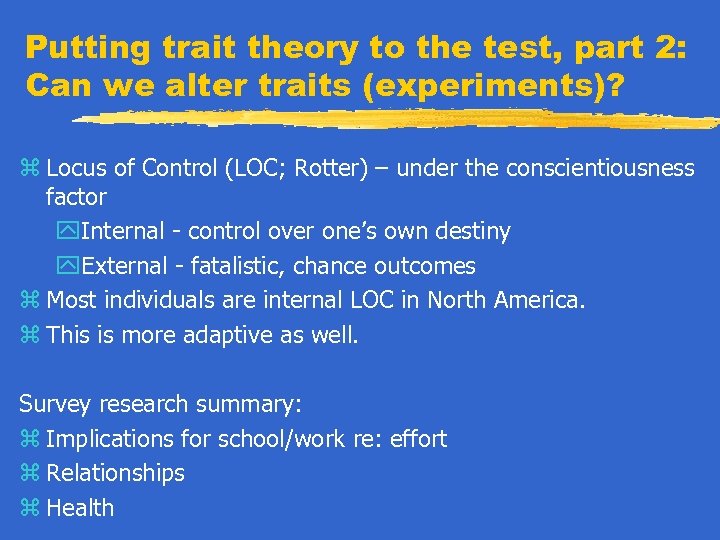 Putting trait theory to the test, part 2: Can we alter traits (experiments)? z