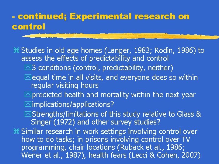 - continued; Experimental research on control z Studies in old age homes (Langer, 1983;