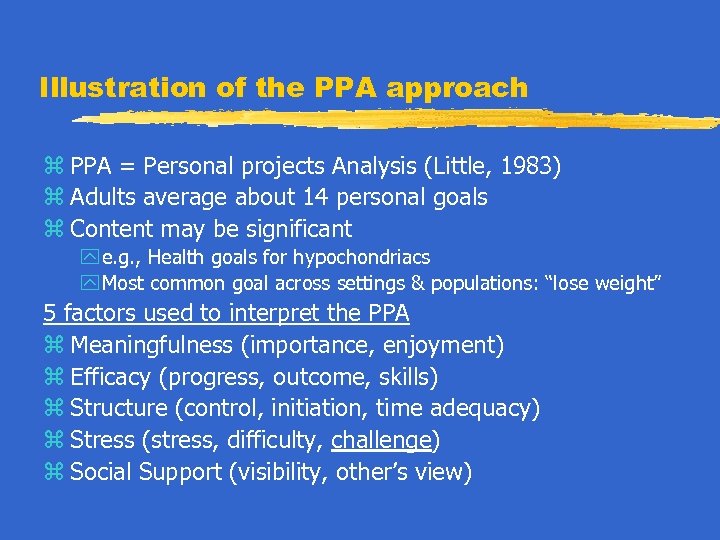 Illustration of the PPA approach z PPA = Personal projects Analysis (Little, 1983) z