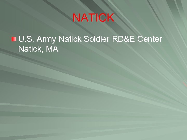 NATICK U. S. Army Natick Soldier RD&E Center Natick, MA 