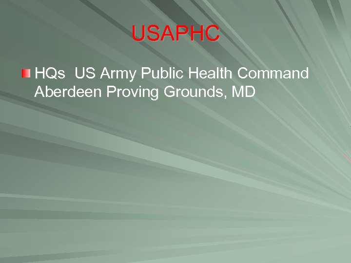 USAPHC HQs US Army Public Health Command Aberdeen Proving Grounds, MD 