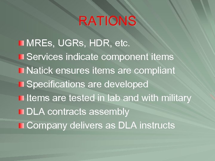 RATIONS MREs, UGRs, HDR, etc. Services indicate component items Natick ensures items are compliant