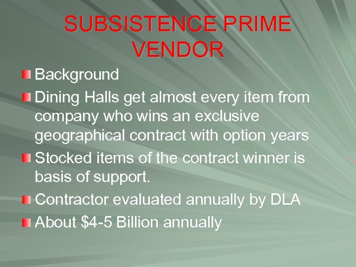 SUBSISTENCE PRIME VENDOR Background Dining Halls get almost every item from company who wins