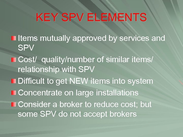 KEY SPV ELEMENTS Items mutually approved by services and SPV Cost/ quality/number of similar