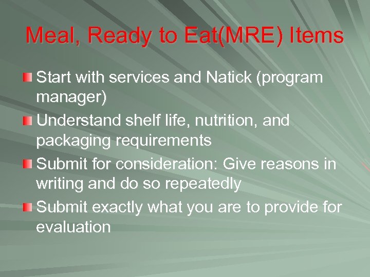 Meal, Ready to Eat(MRE) Items Start with services and Natick (program manager) Understand shelf
