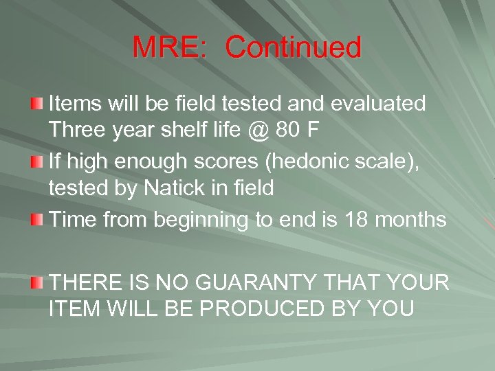 MRE: Continued Items will be field tested and evaluated Three year shelf life @