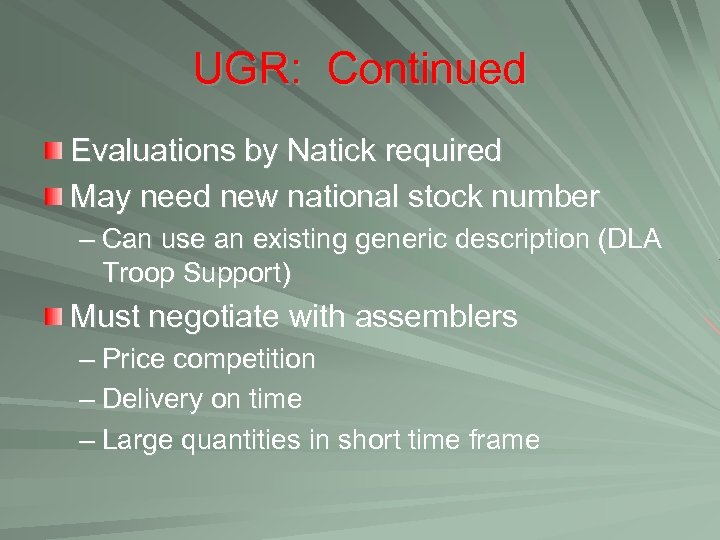 UGR: Continued Evaluations by Natick required May need new national stock number – Can