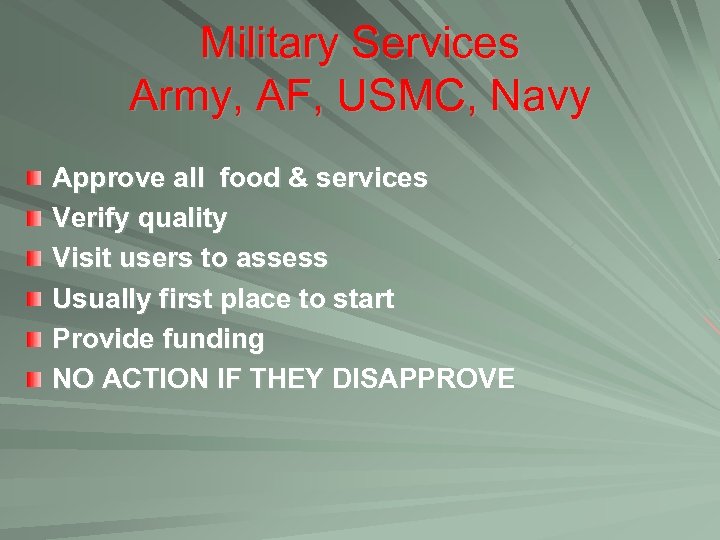 Military Services Army, AF, USMC, Navy Approve all food & services Verify quality Visit