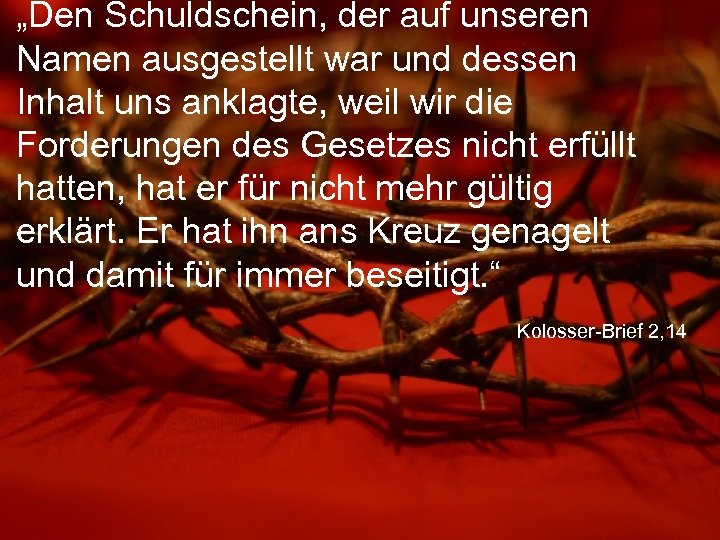 „Den Schuldschein, der auf unseren Namen ausgestellt war und dessen Inhalt uns anklagte, weil