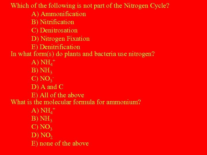 Which of the following is not part of the Nitrogen Cycle? A) Ammonification B)