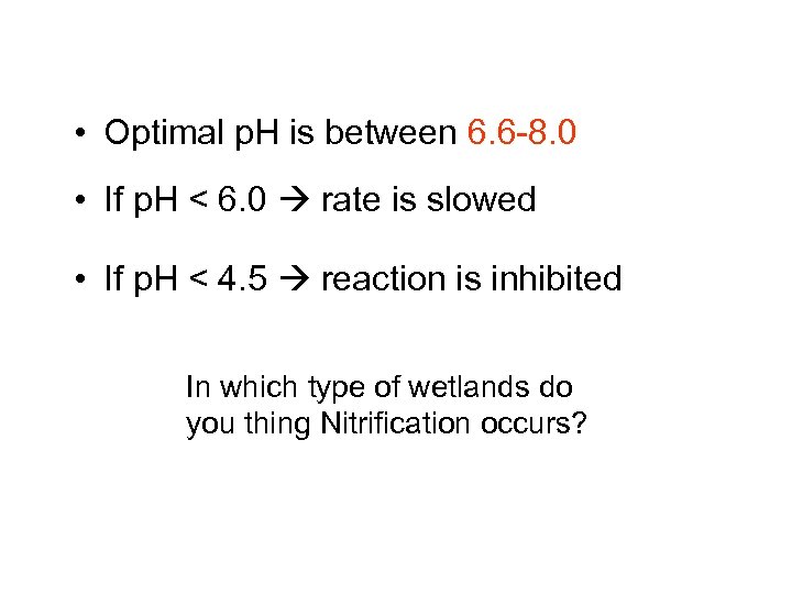  • Optimal p. H is between 6. 6 -8. 0 • If p.