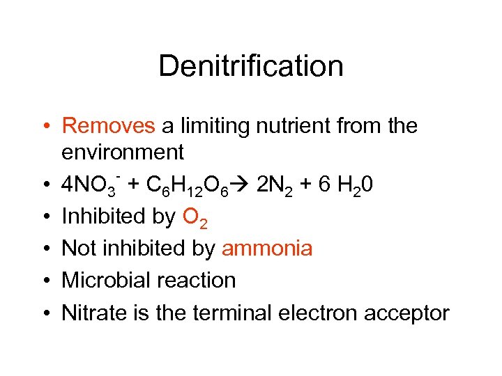 Denitrification • Removes a limiting nutrient from the environment • 4 NO 3 +