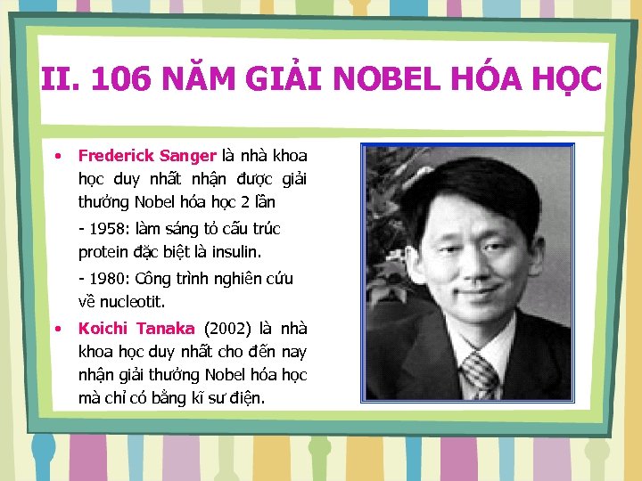 II. 106 NĂM GIẢI NOBEL HÓA HỌC • Frederick Sanger là nhà khoa học