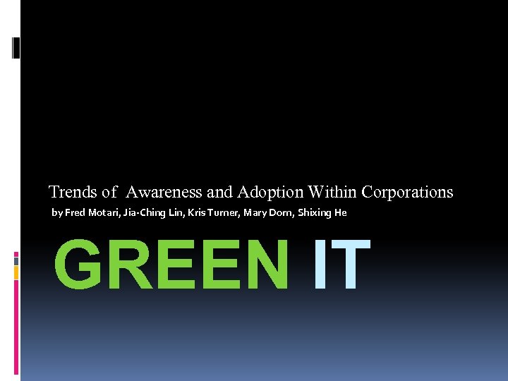 Trends of Awareness and Adoption Within Corporations by Fred Motari, Jia-Ching Lin, Kris Turner,