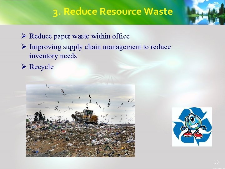 3. Reduce Resource Waste Ø Reduce paper waste within office Ø Improving supply chain