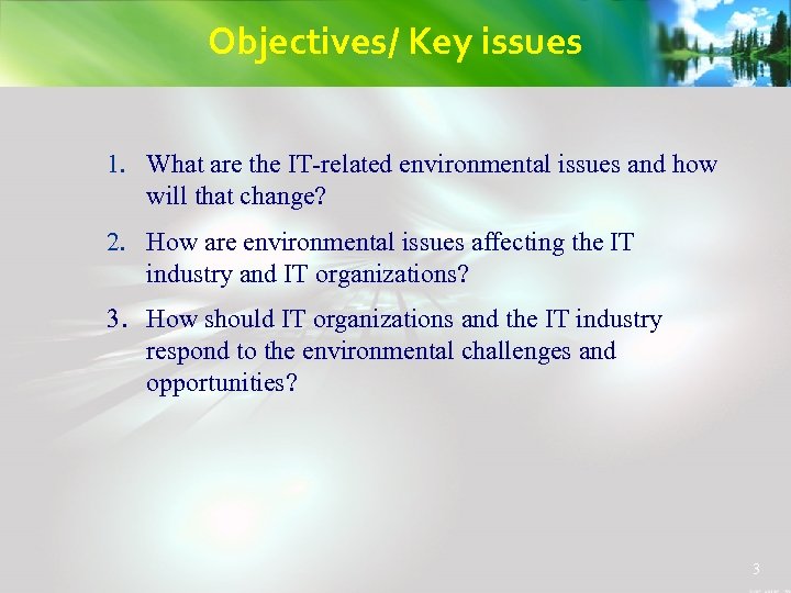 Objectives/ Key issues 1. What are the IT-related environmental issues and how will that