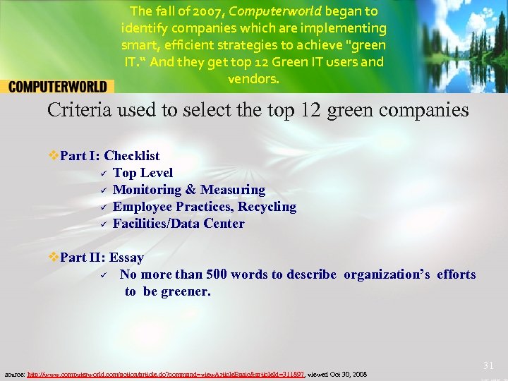 The fall of 2007, Computerworld began to identify companies which are implementing smart, efficient