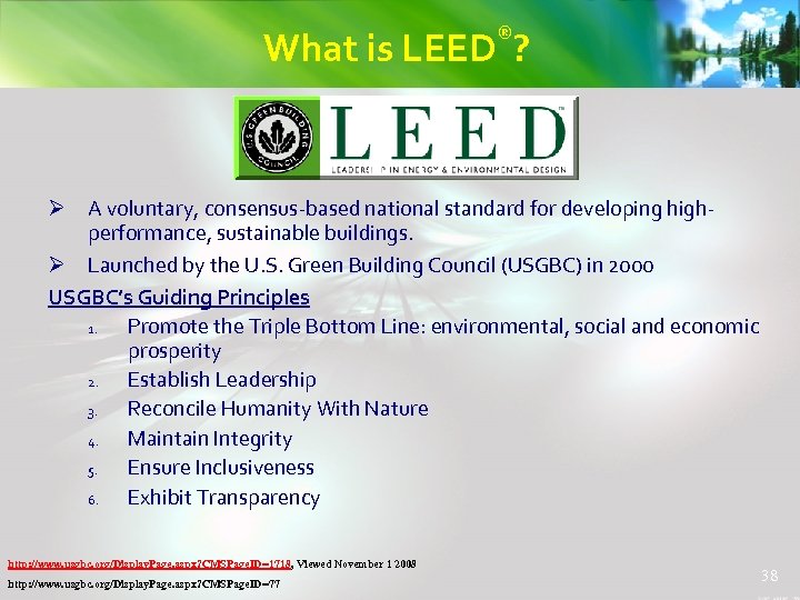 ® What is LEED ? Ø A voluntary, consensus-based national standard for developing highperformance,
