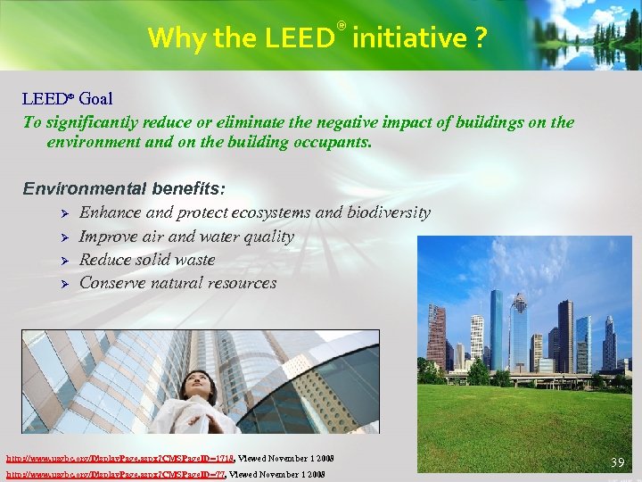 ® Why the LEED initiative ? LEED® Goal To significantly reduce or eliminate the
