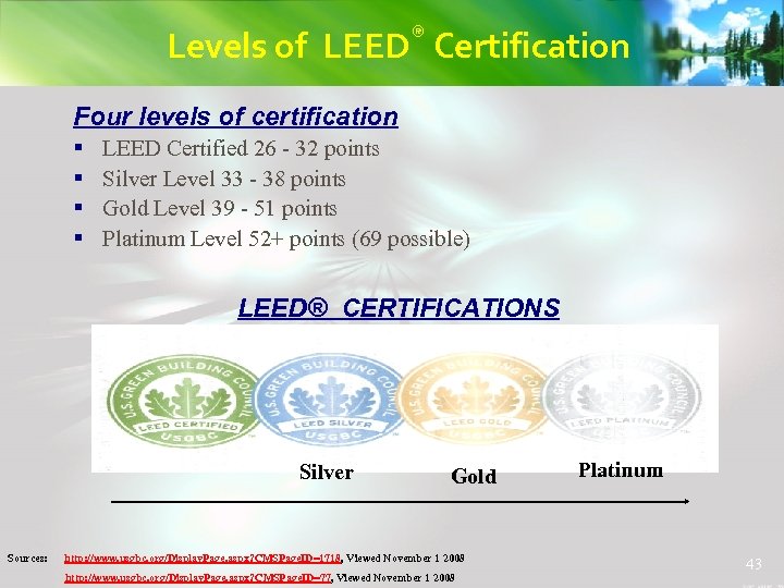® Levels of LEED Certification Four levels of certification § § LEED Certified 26