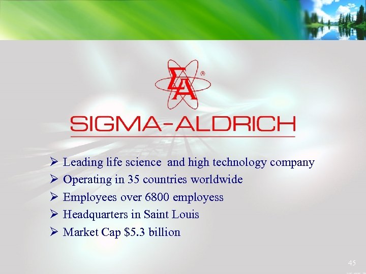 Ø Ø Ø Leading life science and high technology company Operating in 35 countries