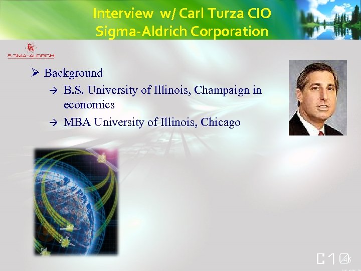 Interview w/ Carl Turza CIO Sigma-Aldrich Corporation Ø Background à B. S. University of