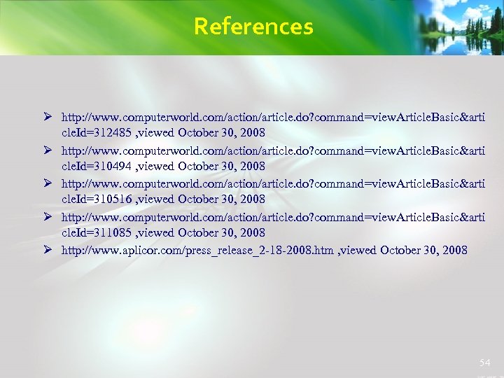 References Ø http: //www. computerworld. com/action/article. do? command=view. Article. Basic&arti cle. Id=312485 , viewed