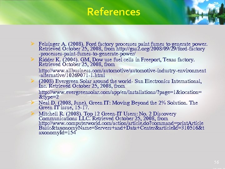 References Ø Felsinger A. (2008). Ford factory processes paint fumes to generate power. Retrieved