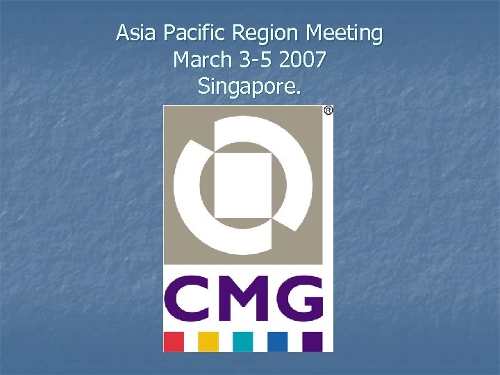 Asia Pacific Region Meeting March 3 -5 2007 Singapore. 
