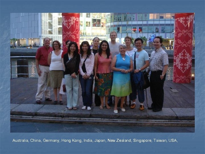 Australia, China, Germany, Hong Kong, India, Japan, New Zealand, Singapore, Taiwan, USA, 