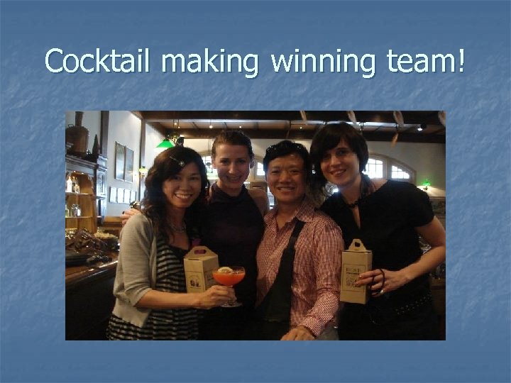Cocktail making winning team! 