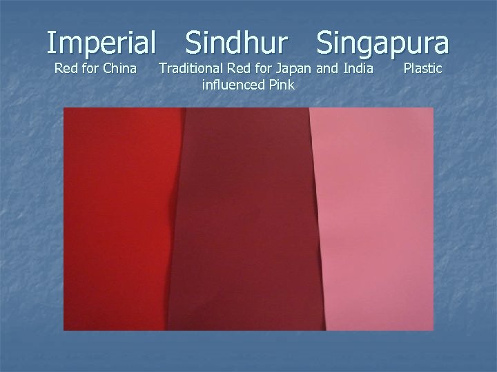 Imperial Sindhur Singapura Red for China Traditional Red for Japan and India influenced Pink