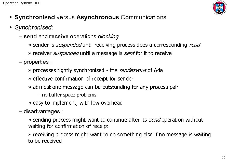 Operating Systems: IPC • Synchronised versus Asynchronous Communications • Synchronised: – send and receive